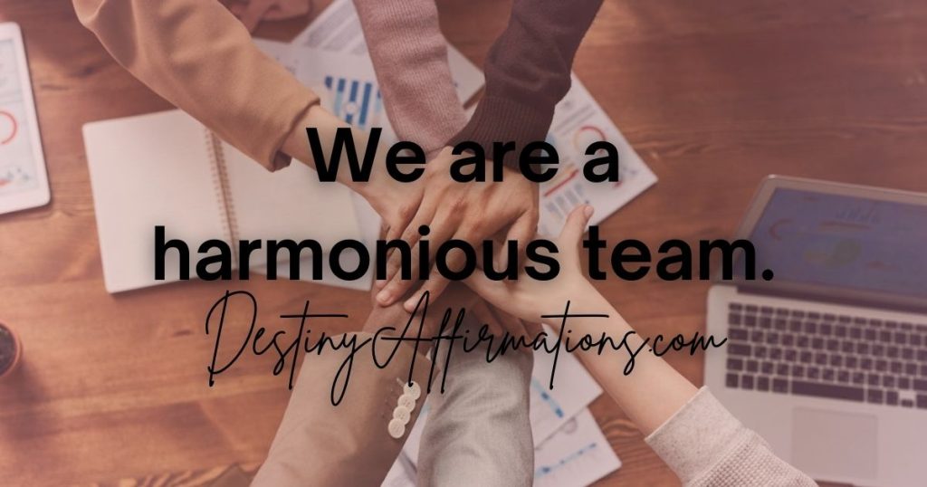 Affirmation for work #59: "We are a harmonious team."