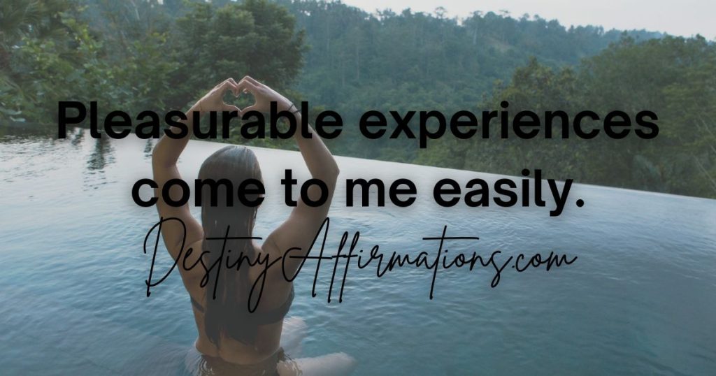 Sacral chakra affirmation #15: "Pleasurable experiences come to me easily."