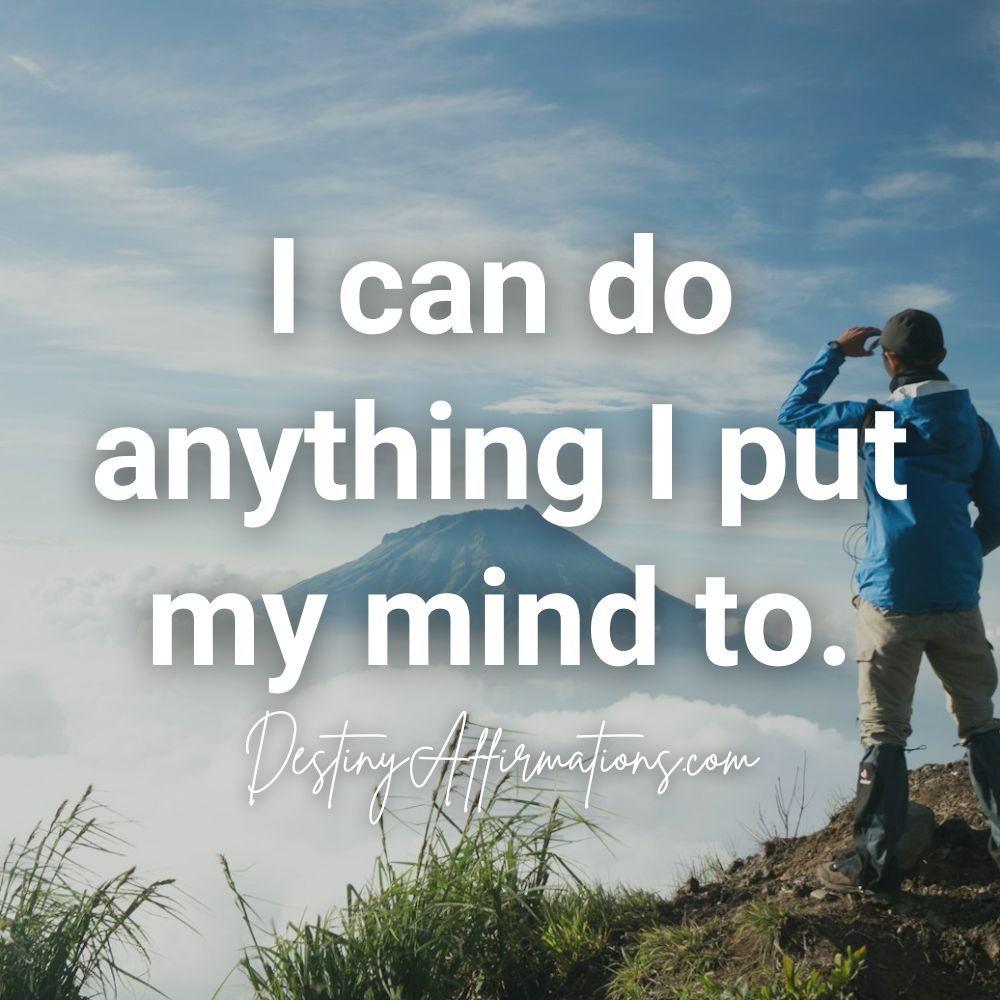 "I can" affirmation #8: "I can do anything I put my mind to."