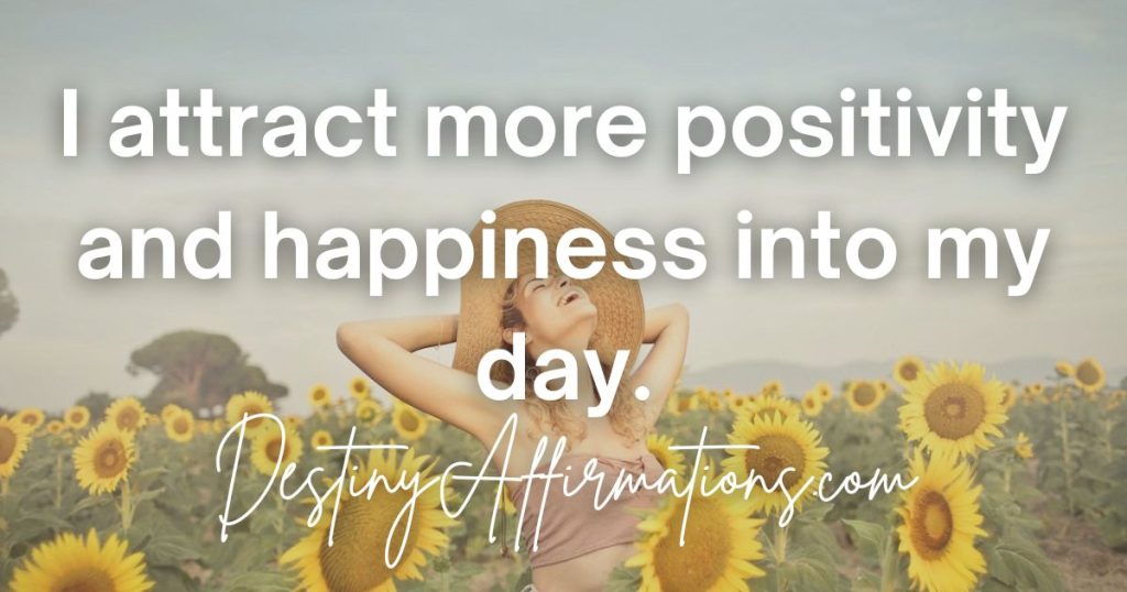 Sunday affirmation #20: "I attract more positivity and happiness into my day."